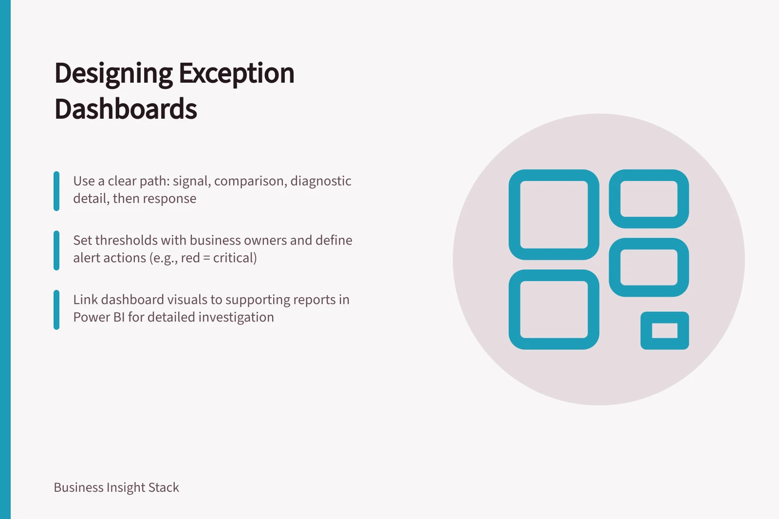Designing Exception Dashboards: Use a clear path: signal, comparison, diagnostic detail, then response; Set thresholds with business owners and define alert actions (e.g., red = critical); Link dashboard visuals to supporting reports in Power BI for detailed investigation